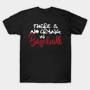 No Crying in Baseball, White T-Shirt